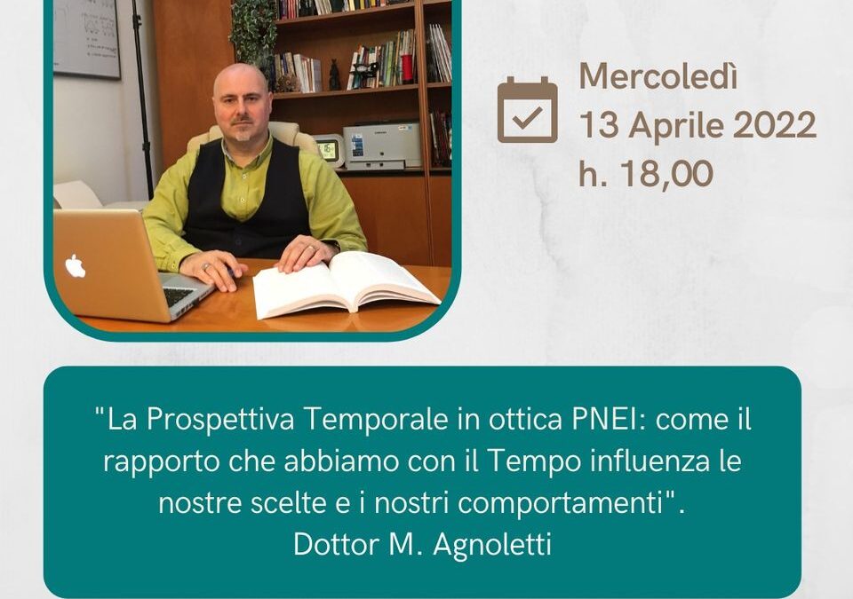 webinar La prospettiva temporale in ottica PNEI come il rapporto che abbiamo con il tempo influenza le nostre scelte e i nostri comportamenti Massimo Agnoletti