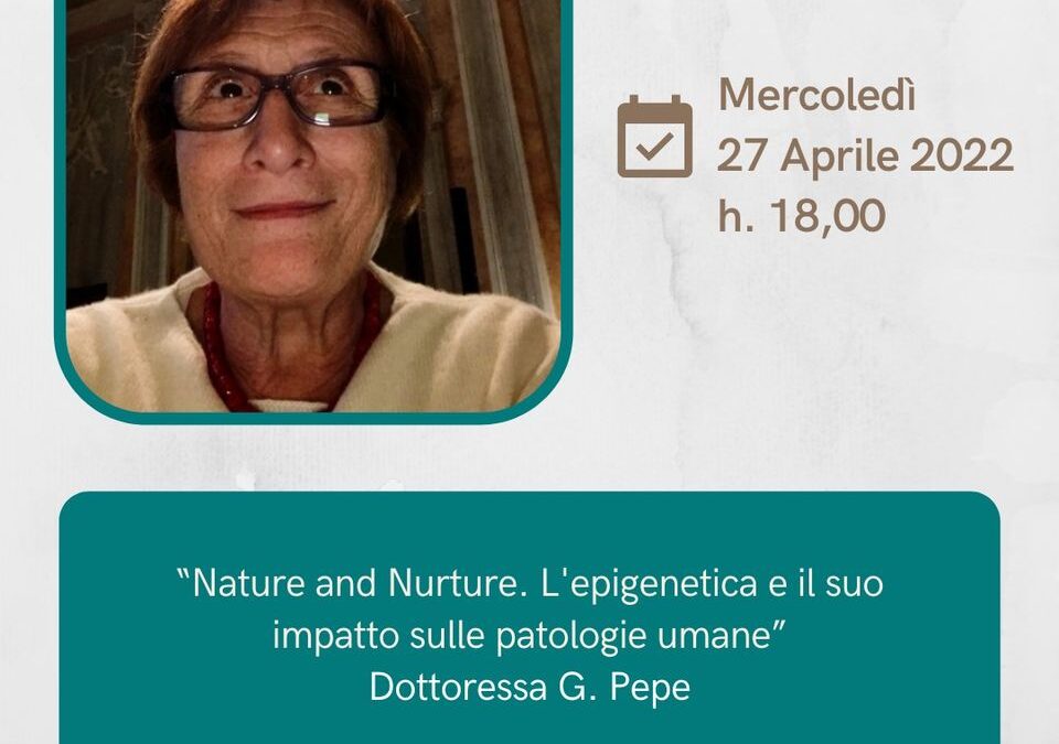 webinar Nature and Nurture l'epigenetica e il suo impatto sulla patologie umane Guglielmina Pepe