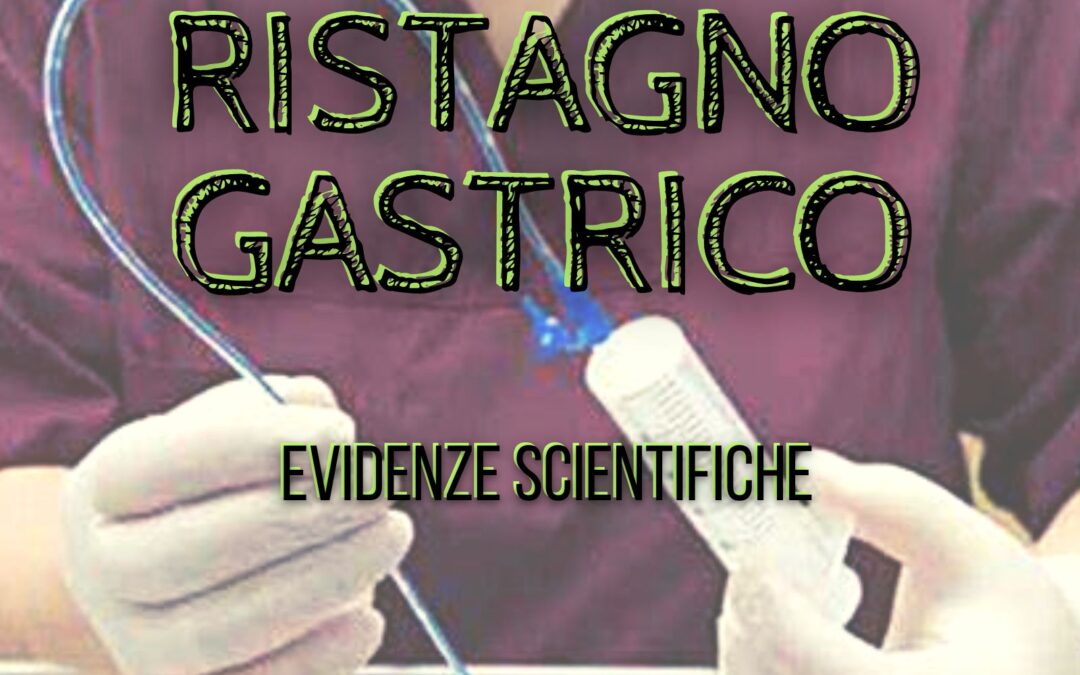 Ristagno gastrico evidenze scientifiche per una miglior gestione dello stato nutrizionale dei pazienti e del processo terapeutico
