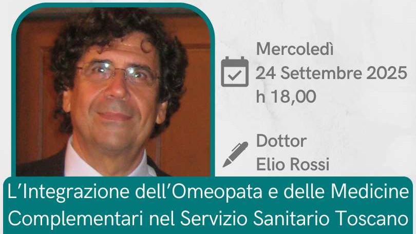 L’Integrazione della Medicina Omeopatica e delle Medicine Complementari nel Servizio Sanitario Pubblico della Toscana Elio Rossi webinar mibes